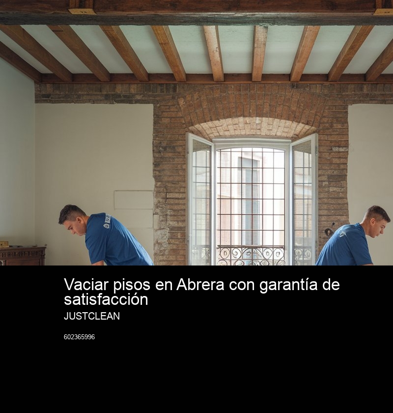 ¿Por qué elegir JustClean para el vaciado de pisos y locales?