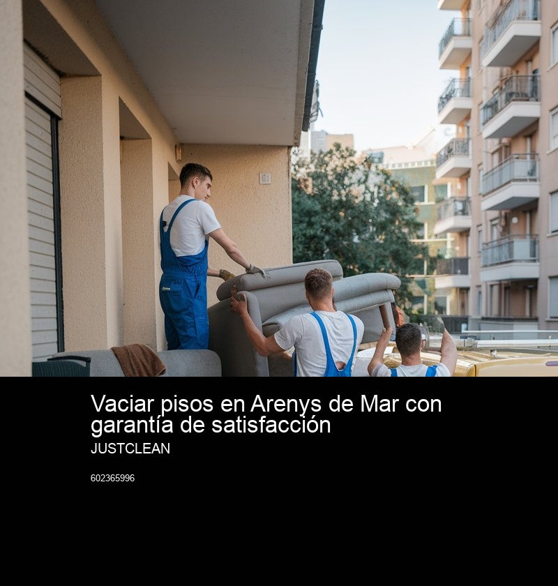 Cómo conseguir un vaciado de piso sin coste en Arenys de Mar