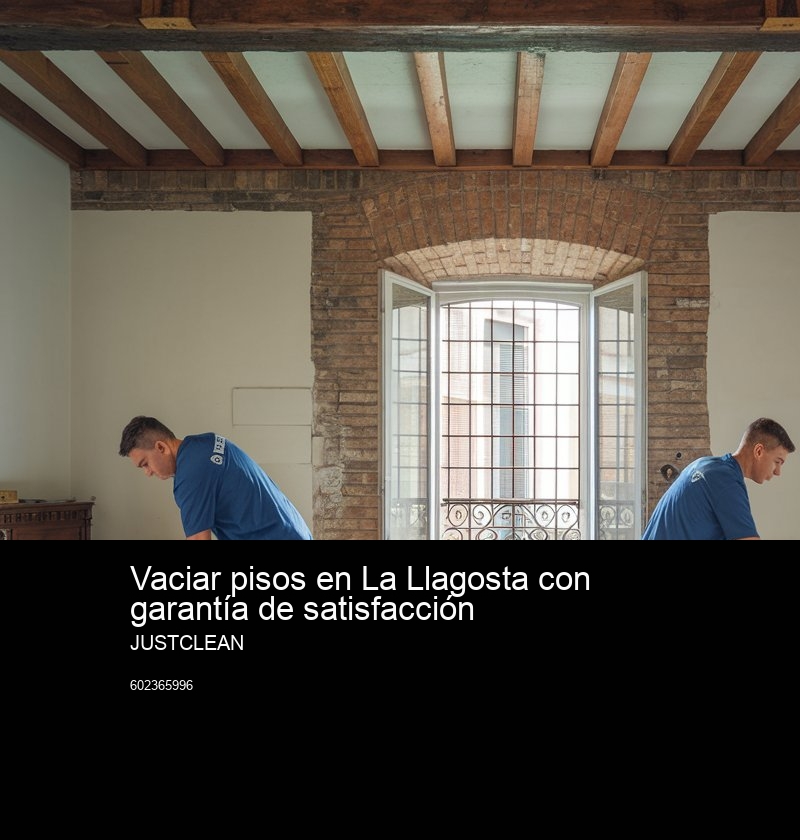 ¿Por qué elegir JustClean para el vaciado de pisos y locales?