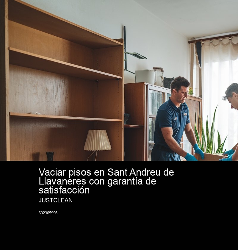 ¿Por qué elegir JustClean para el vaciado de pisos y locales?