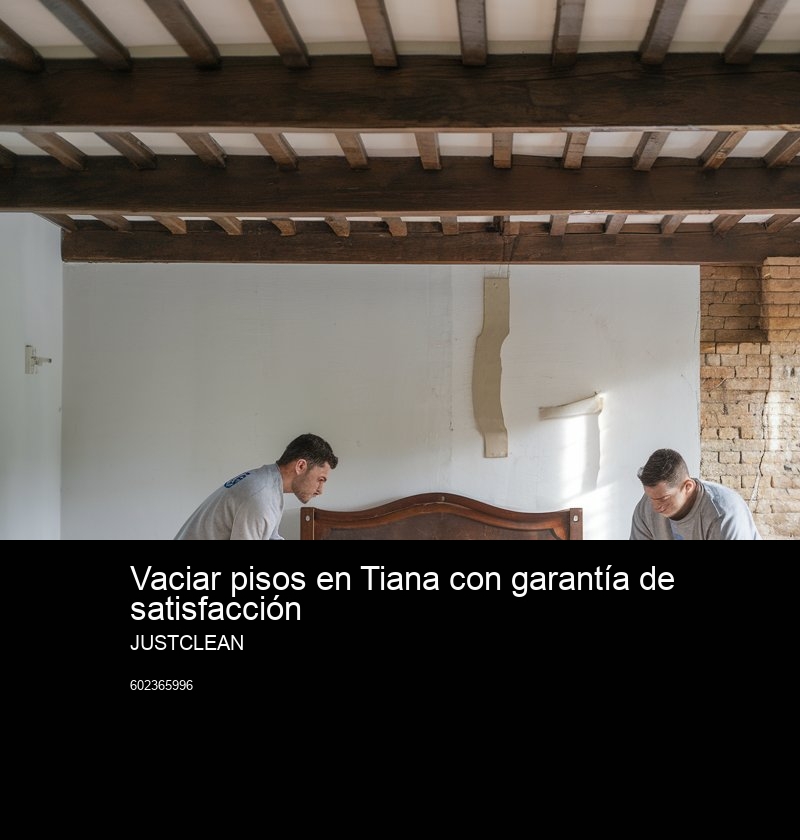 ¿Por qué elegir JustClean para el vaciado de pisos y locales?